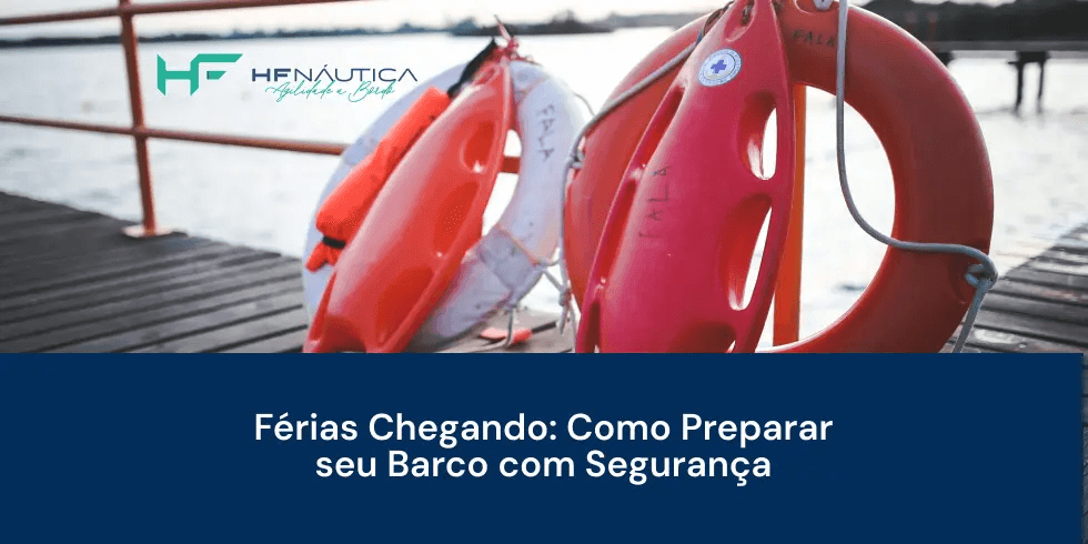 Férias Chegando: Como Preparar seu Barco com Segurança