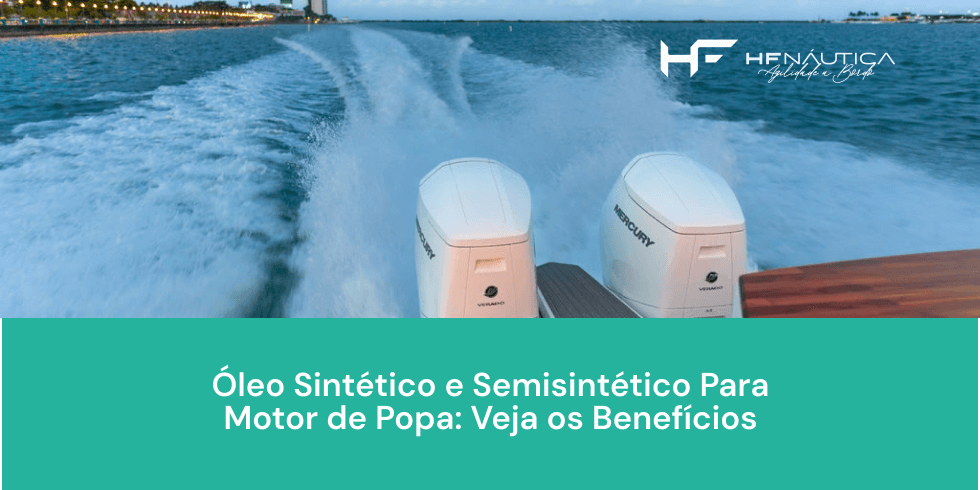 Óleo Sintético e Semisintético Para Motor de Popa: Veja os Benefícios