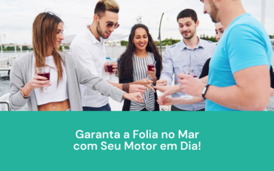Garanta a Folia no Mar com Seu Motor em Dia