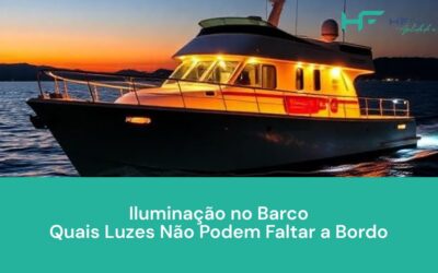 Iluminação no Barco: Quais Luzes Não Podem Faltar a Bordo