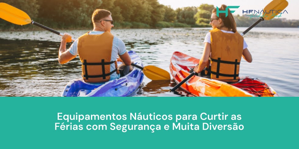 Equipamentos náuticos para curtir as férias com segurança e muita diversão