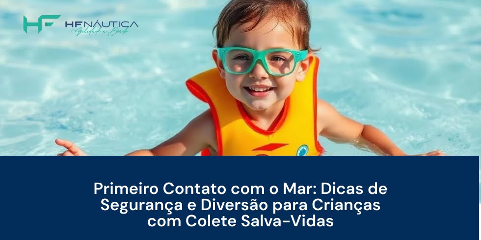 Primeiro Contato com o Mar: Dicas de Segurança e Diversão para Crianças com Colete Salva-Vidas