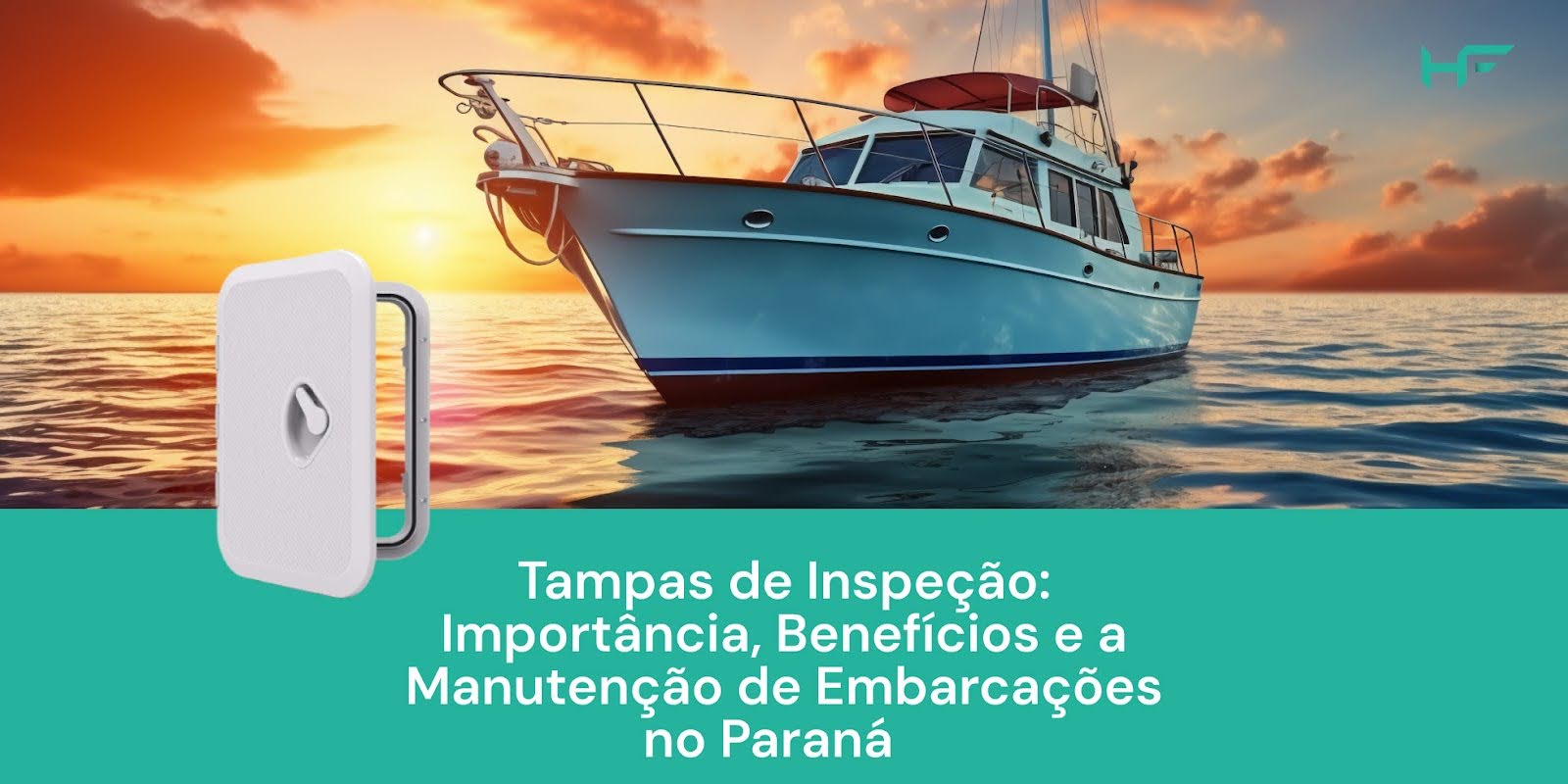 Tampas de Inspeção: Importância, Benefícios e a Manutenção de Embarcações no Paraná