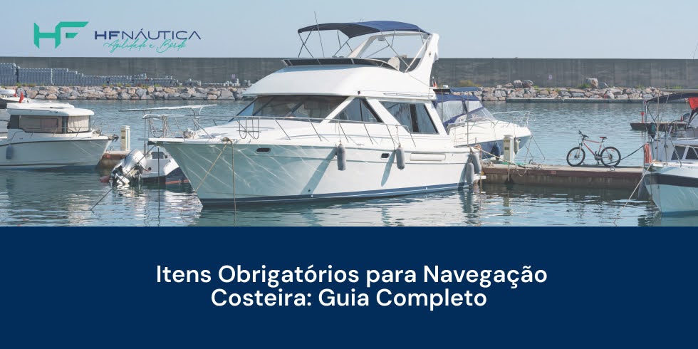 Itens Obrigatórios para Navegação Costeira: Guia Completo