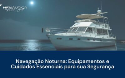 Navegação Noturna: Equipamentos e Cuidados Essenciais para sua Segurança