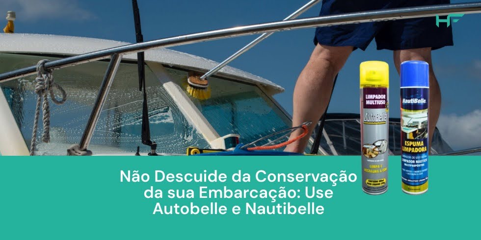 Não Descuide da Conservação da sua Embarcação: Use Autobelle e Nautibelle