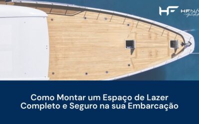 Como Montar um Espaço de Lazer Completo e Seguro na sua Embarcação