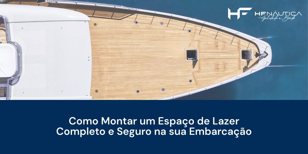 Como Montar um Espaço de Lazer Completo e Seguro na sua Embarcação